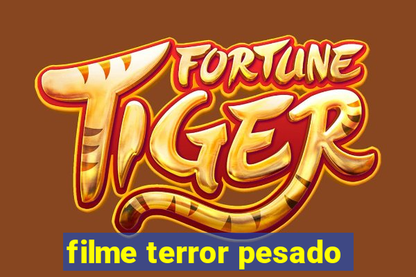 filme terror pesado